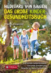 Hildegard von Bingen - das große Kinder-Gesundheitsbuch