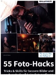 55 Foto-Hacks - Tricks & Skills für bessere Bilder und noch mehr Spaß beim Fotografieren