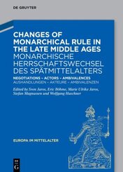 Changes of Monarchical Rule in the Late Middle Ages / Monarchische Herrschaftswechsel des Spätmittelalters