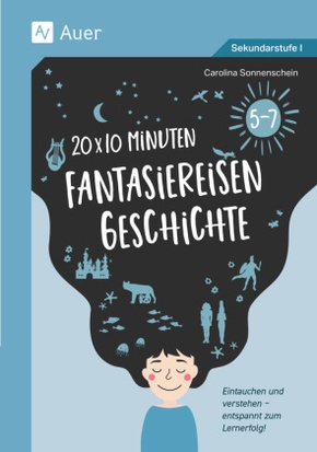 20 x 10 Minuten Fantasiereisen Geschichte 5-7