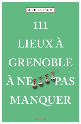 111 Lieux à Grenoble à ne pas manquer
