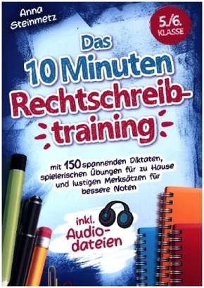 Das 10 Minuten Rechtschreibtraining inkl. Audiodateien 5./6. Klasse -