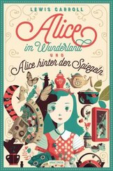 Lewis Carroll, Alice im Wunderland & Alice hinter den Spiegeln