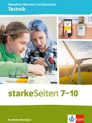 starkeSeiten Wahlpflicht Wirtschaft und Arbeitswelt - Technik 7-10. Ausgabe Nordrhein-Westfalen