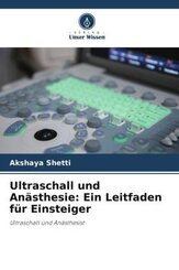 Ultraschall und Anästhesie: Ein Leitfaden für Einsteiger