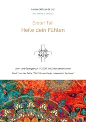 Erster Teil: HEILE DEIN FÜHLEN