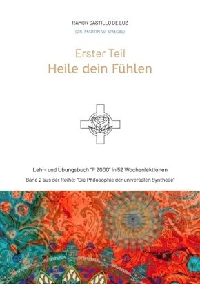 Erster Teil: HEILE DEIN FÜHLEN