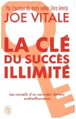 La Cle Du Succes Illimite - 10 Strategies Pour Attirer A Vous Tout Ce Que Vous Desirez