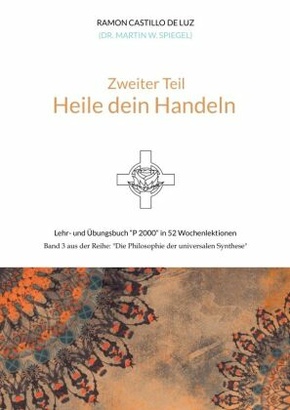 Zweiter Teil: HEILE DEIN HANDELN