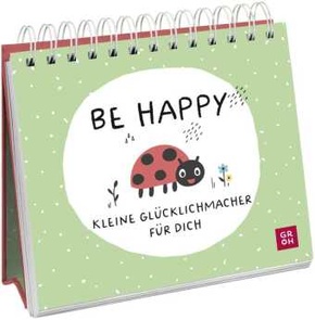 Be happy - Kleine Glücklichmacher für dich