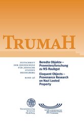 Trumah: Beredte Objekte - Provenienzforschung zu NS-Raubgut / Eloquent Objects - Provenance Research on Nazi Looted Property