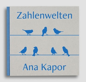 Zahlenwelten - Ana Kapor