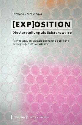 [EXP]OSITION - Die Ausstellung als Existenzweise