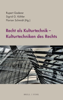 Recht als Kulturtechnik - Kulturtechniken des Rechts