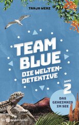 Team Blue - Die Weltendetektive 2 - Das Geheimnis im See