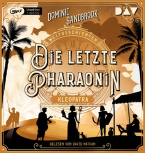 Weltgeschichte(n). Die letzte Pharaonin: Kleopatra, 1 Audio-CD, 1 MP3