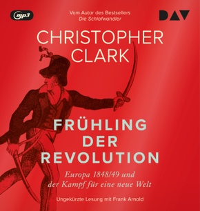 Frühling der Revolution. Europa 1848/49 und der Kampf für eine neue Welt, 4 Audio-CD, 4 MP3