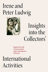 Irene and Peter Ludwig: Insights into the Collectors' International Activities.