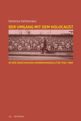 Der Umgang mit dem Holocaust in der griechischen Erinnerungskultur 1945-1989