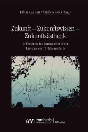 Zukunft - Zukunftswissen - Zukunftsästhetik