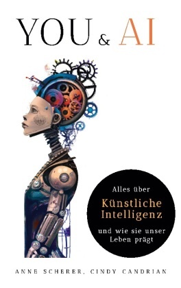 You & AI: Alles über Künstliche Intelligenz und wie sie unser Leben prägt