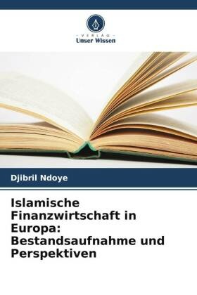 Islamische Finanzwirtschaft in Europa: Bestandsaufnahme und Perspektiven