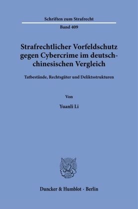 Strafrechtlicher Vorfeldschutz gegen Cybercrime im deutsch-chinesischen Vergleich.