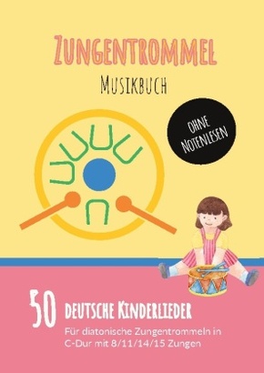 Zungentrommel Musikbuch: 50 Deutsche Kinderlieder - spielen nach Zahlen für diatonische Zungentrommeln (C-Dur) mit 8 / 1