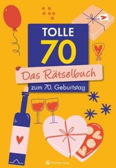 Tolle 70! Das Rätselbuch zum 70. Geburtstag