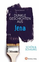 SCHÖN & SCHAURIG - Dunkle Geschichten aus Jena