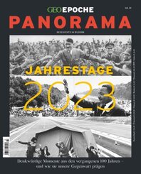 GEO Epoche PANORAMA: GEO Epoche PANORAMA / GEO Epoche PANORAMA 23/2022 Jahrestage 2023
