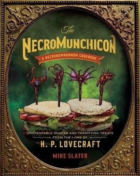 The Necromunchicon - Unspeakable Snacks & Terrifying Treats from the Lore of H. P. Lovecraft