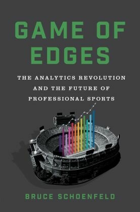 Game of Edges - The Analytics Revolution and the Future of Professional Sports