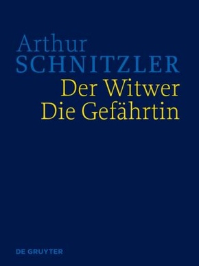 Arthur Schnitzler: Werke in historisch-kritischen Ausgaben: Der Witwer. Die Gefährtin