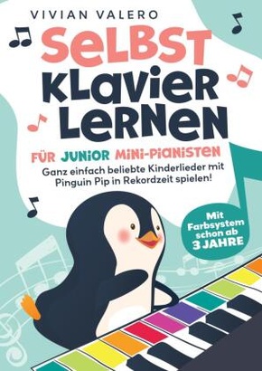 Selbst Klavier lernen für Junior Mini-Pianisten. Ganz einfach beliebte Kinderlieder mit Pinguin Pip in Rekordzeit spiele