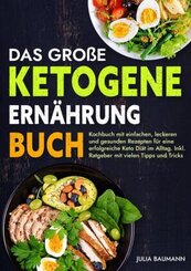 Das gro&szlig;e Ketogene Ern&auml;hrung Buch