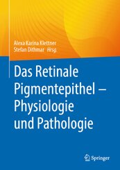 Das Retinale Pigmentepithel - Physiologie und Pathologie