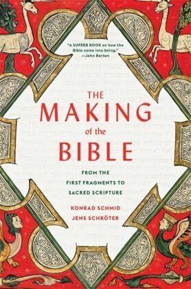 The Making of the Bible - From the First Fragments to Sacred Scripture
