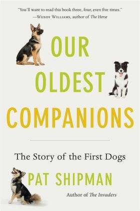Our Oldest Companions - The Story of the First Dogs