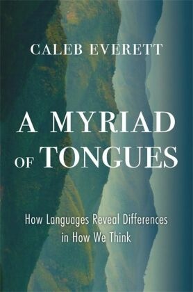 A Myriad of Tongues - How Languages Reveal Differences in How We Think