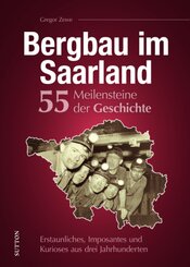 Bergbau im Saarland. 55 Meilensteine der Geschichte