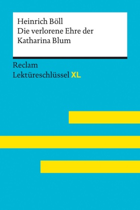Die verlorene Ehre der Katharina Blum von Heinrich Böll: Lektüreschlüssel mit Inhaltsangabe, Interpretation, Prüfungsauf