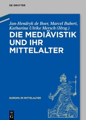 Die Mediävistik und ihr Mittelalter