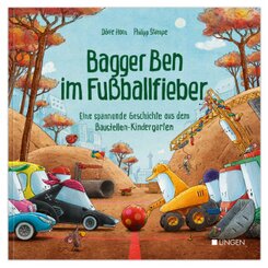 Bagger Ben im Fußballfieber - Eine spannende Geschichte aus dem Baustellen-Kindergarten