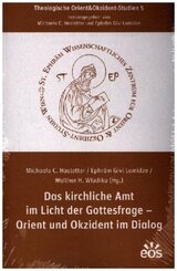 Das kirchliche Amt im Licht der Gottesfrage - Orient und Okzident im Dialog