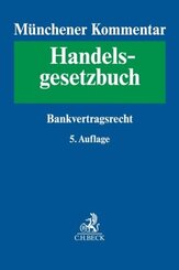 Münchener Kommentar zum Handelsgesetzbuch  Bd. 6: Bankvertragsrecht, Recht des Zahlungsverkehrs, Kapitalmarkt- und Wertp