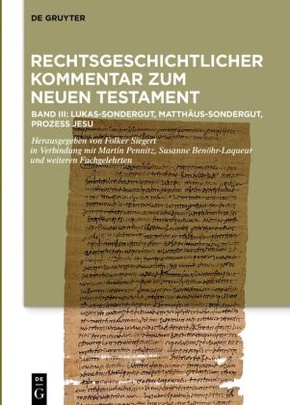 Rechtsgeschichtlicher Kommentar zum Neuen Testament: Kommentar: Lukas-Sondergut, Matthäus-Sondergut, Prozess Jesu