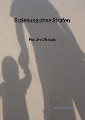 Erziehung ohne Strafen - Positive Disziplin