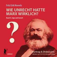 Wie unrecht hatte Marx wirklich? (Bd. 2) Die Herrschaft über die Gedanken und ihre Mechanik