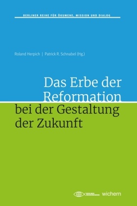 Das Erbe der Reformation bei der Gestaltung der Zukunft